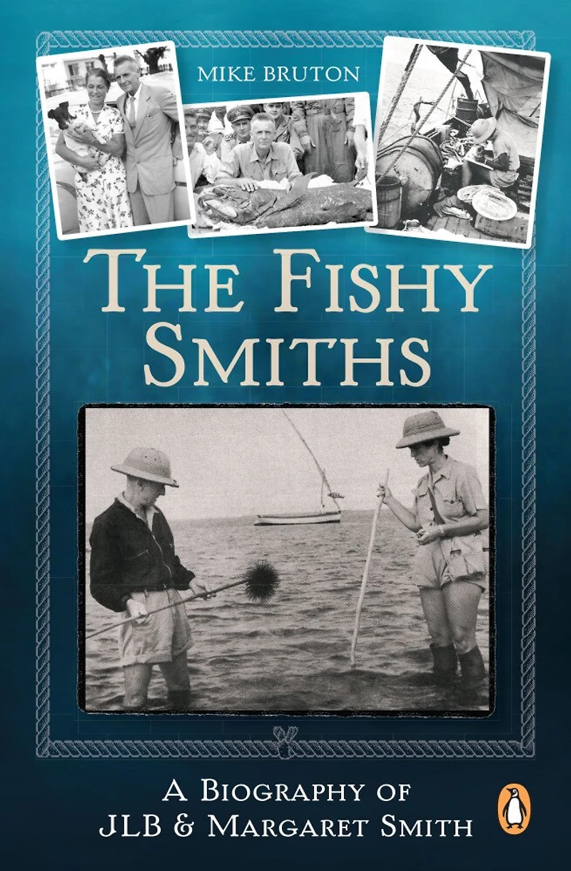 The Fishy Smiths: A Biography of JLB and Margaret Smith