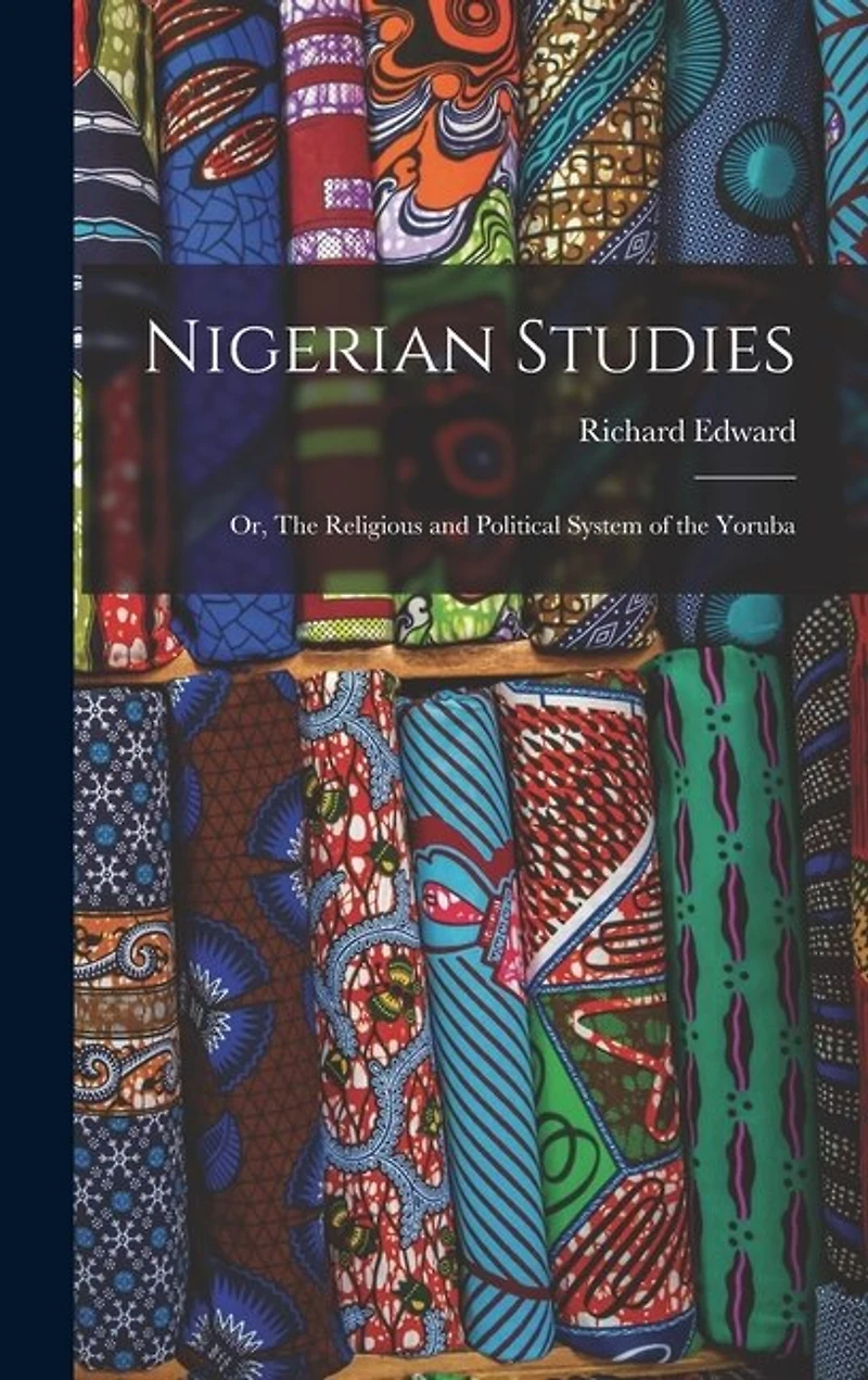 Nigerian Studies; or, The Religious and Political System of the Yoruba
