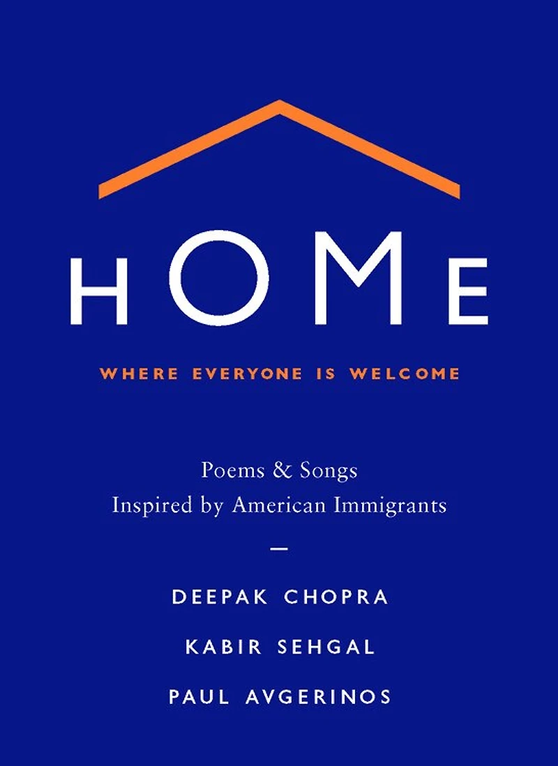 Home: Where Everyone Is Welcome: Poems & Songs Inspired By American Immigrants