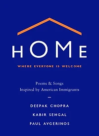 Home: Where Everyone Is Welcome: Poems & Songs Inspired By American Immigrants