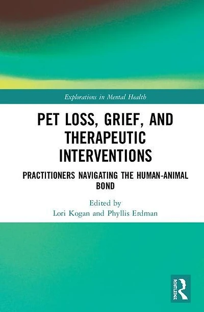 Pet Loss, Grief, And Therapeutic Interventions: Practitioners Navigating The Human-animal Bond