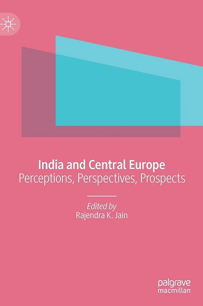 India And Central Europe: Perceptions, Perspectives, Prospects