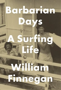 Barbarian Days: A Surfing Life (Pulitzer Prize Winner)