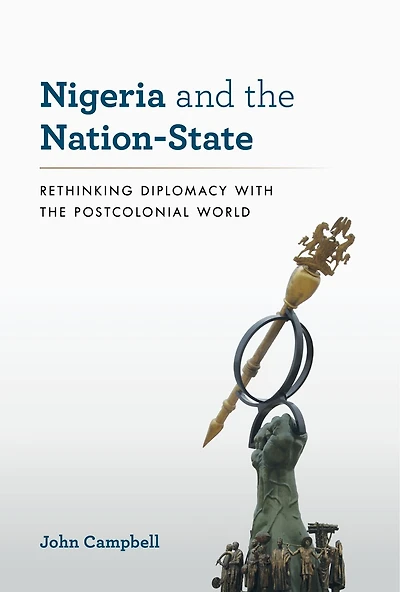 Nigeria and the Nation-State: Rethinking Diplomacy with Postcolonial World