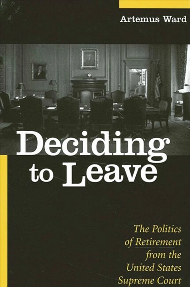 Deciding to Leave: the Politics of Retirement from United States Supreme Court