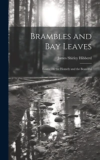 Brambles and Bay Leaves: Essays On the Homely and the Beautiful