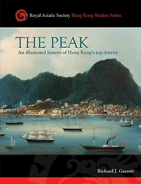 The Peak: An Illustrated History of Hong Kong's Top District