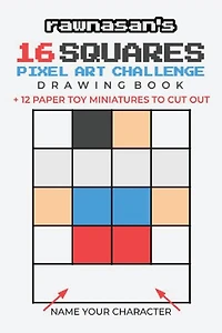 16 Squares Pixel Art Challenge Drawing Book: 4x4 Grid Templates 12 Paper Toy Miniatures To Cut Out
