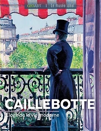 Caillebotte: éloge de la vie moderne