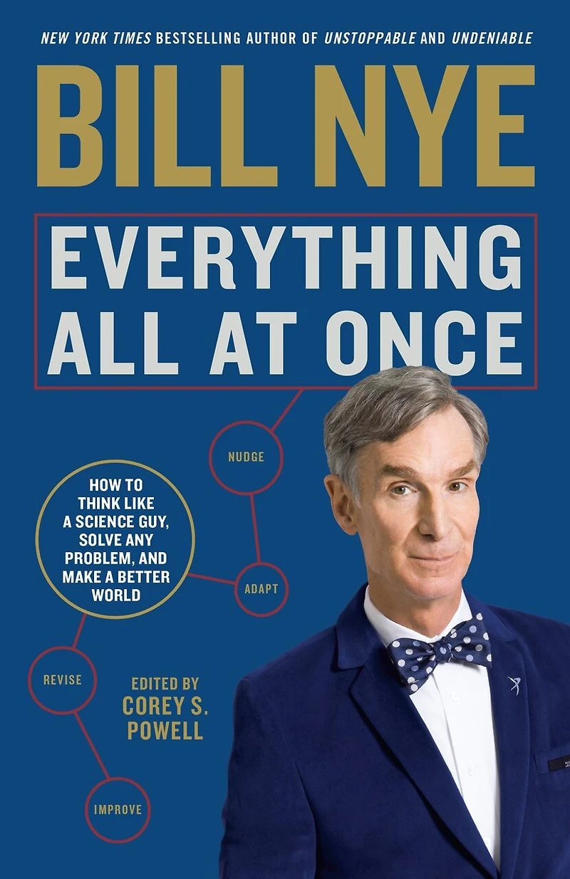 Everything All at Once: How to Think Like a Science Guy, Solve Any Problem, and Make Better World