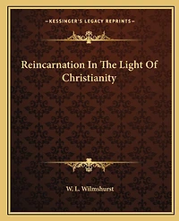 Reincarnation In The Light Of Christianity
