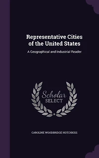Representative Cities of the United States, a Geographical and Industrial Reader