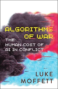Algorithms of War: The Human Cost of AI in Conflict