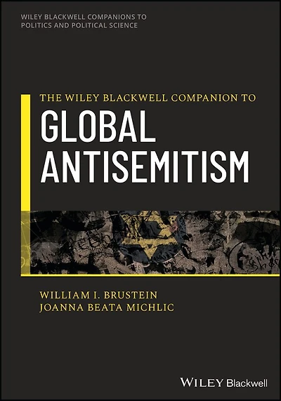 The Wiley Blackwell Companion to Global Antisemitism