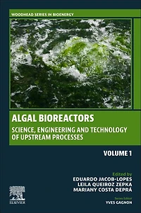 Algal Bioreactors: Vol 1: Science, Engineering and Technology of upstream processes