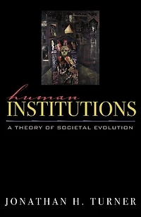 Human Institutions: A Theory of Societal Evolution