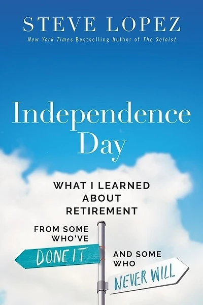Independence Day: What I Learned About Retirement from Some Who’ve Done It and Who Never Will
