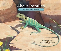 About Reptiles: A Guide for Children (Educational Science Book Snakes, Lizards, Turtles, & More)