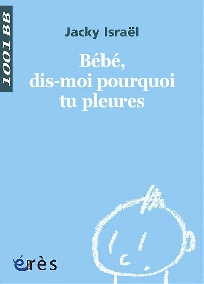 Bébé, dis-moi pourquoi tu pleures