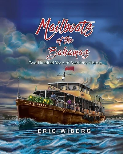 Mailboats of the Bahamas: 200 Years of Maritime History