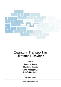 Quantum Transport Ultrasmall Devices: Proceedings of a NATO Advanced Study Institute on Devices, held July 17-30, 1994, II Ciocco, Italy