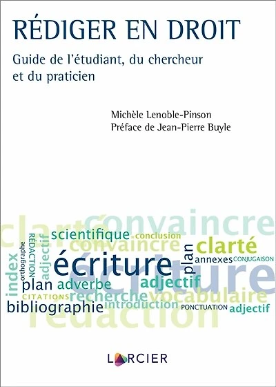 Rédiger en droit: guide de l'étudiant, du chercheur et du praticien