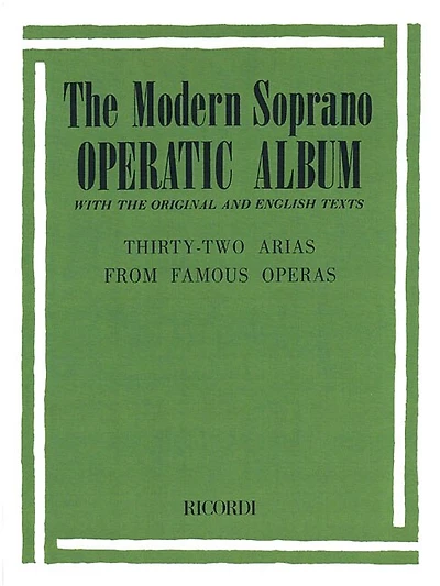 Modern Soprano Operatic Album: 32 Arias From Famous Operas