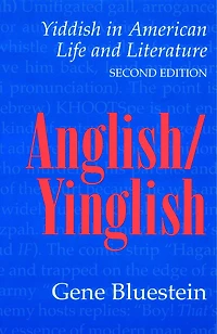Anglish/Yinglish: Yiddish in American Life and Literature, Second Edition
