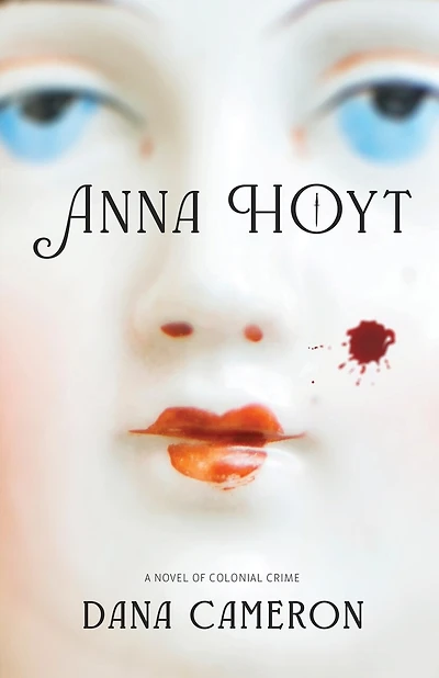 Anna Hoyt: A Novel of Colonial Crime