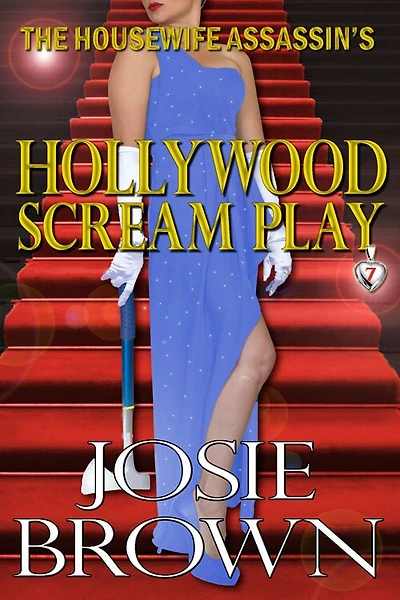 The Housewife Assassin's Hollywood Scream Play: Book 7 - Assassin Mystery Series