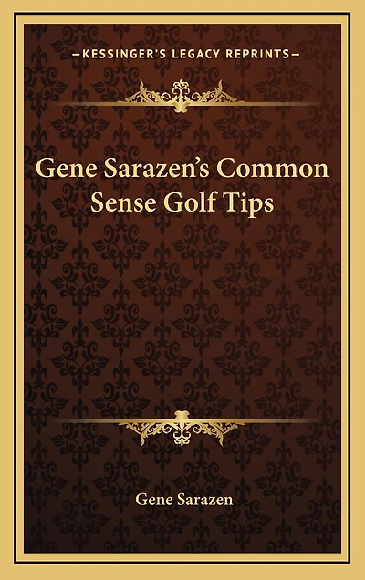 Gene Sarazen's Common Sense Golf Tips