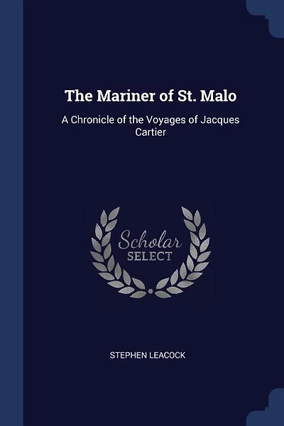 The Mariner of St. Malo: A Chronicle of the Voyages of Jacques Cartier