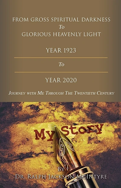 From Gross Spiritual Darkness To Glorious Heavenly Light: Journey with Me Through the Twentieth Century
