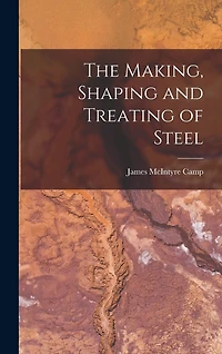 The Making, Shaping and Treating of Steel