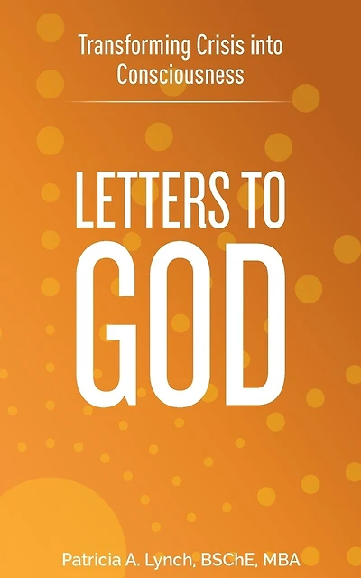 Letters to God: Transforming Crisis into Consciousness