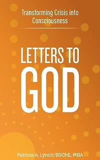 Letters to God: Transforming Crisis into Consciousness