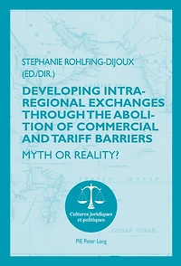 Developing Intra-regional Exchanges through the Abolition of Commercial and Tariff Barriers / L’abolition des barrières commerciales et tarifaires dans la région de l’Océan indien: Myth or Reality? Mythe ou réalité ?