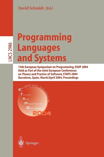 Programming Languages and Systems: 13th European Symposium on Programming, ESOP 2004, Held as Part of the Joint European Conferences on Theory and Practice of Software, ETAPS 2004, Barcelona, Spain, March 29 - April 2, 2004, Proceedings