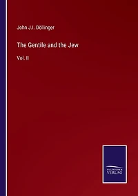 The Gentile and the Jew: Vol. II