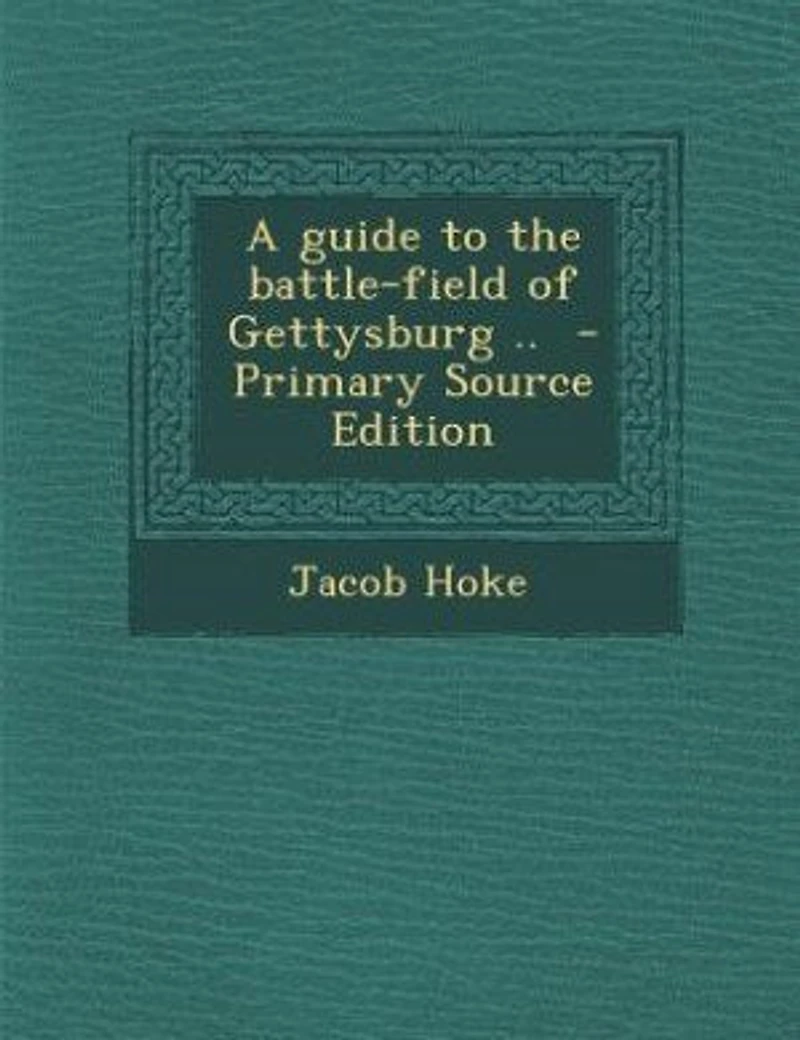 A Guide to the Battle-field of Gettysburg ..