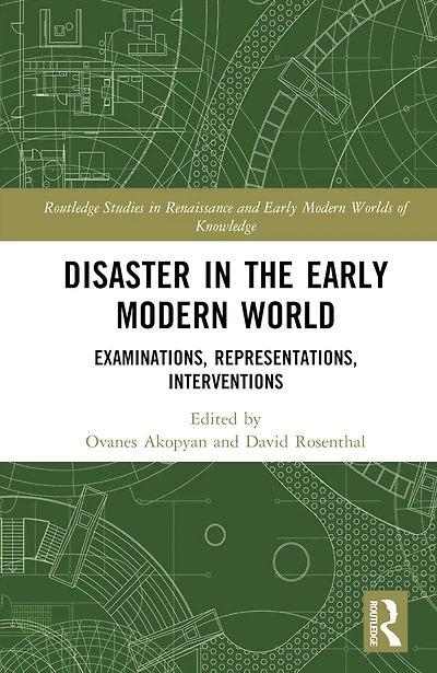 Disaster the Early Modern World: Examinations, Representations, Interventions