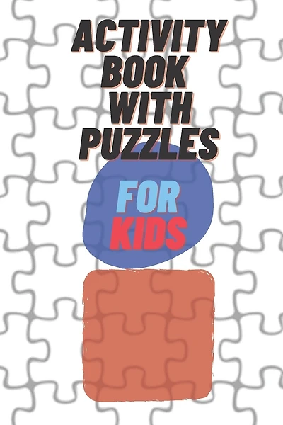 activity book with puzzles for kids: Puzzle coloring book for Kids ages 4-8