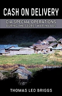 Cash on Delivery: CIA Special Operations During the Secret War in Laos