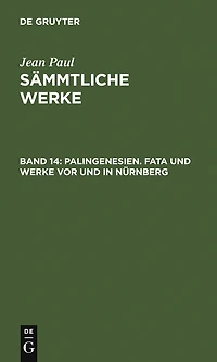 Palingenesien. Fata und Werke vor und in Nürnberg