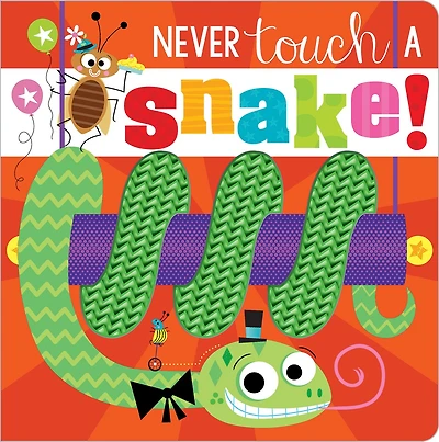 NEVER TOUCH A SNAKE