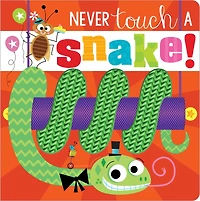 NEVER TOUCH A SNAKE