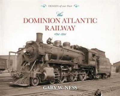 Dominion Atlantic Railway: 1894-1994