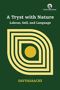 A Tryst with Nature: Labour, Self, and Language