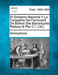 El Gobierno Nacional y La Compa a del Ferrocarril de Bol Var (the Barranquilla Railway & Pier C., Ltd.)