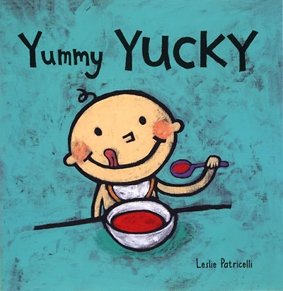 Yummy Yucky: (An Eating Habits Concept Book of Opposite Tastes and Textures for Babies Toddlers)